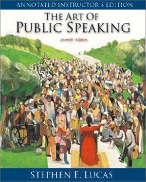 Art Of Public Speaking: Annotated by Stephen E. Lucas