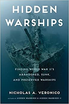 Gömda krigsfartyg : sökandet efter andra världskrigets övergivna, sänkta och bevarade krigsfartyg by Nicholas A. Veronico
