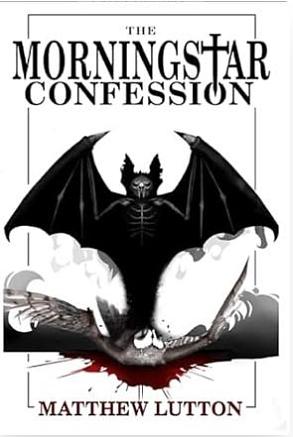 The Morningstar Confession by Matthew Lutton