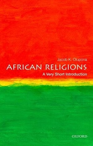 African Religions: A Very Short Introduction by Jacob K. Olupona