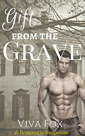 Gift from the Grave: A Romantic Suspense by Viva Fox