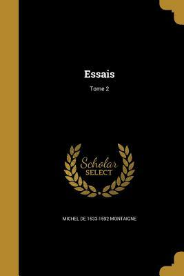 Essais; Tome 2 by Michel Montaigne