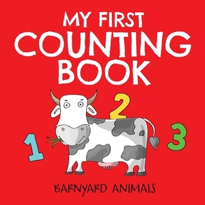 My First Counting Book: Barnyard Animals: Counting 1 to 10 by Editors of Applesauce Press