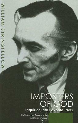 Impostors of God: Inquiries Into Favorite Idols by William Stringfellow