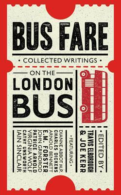 Bus Fare: Collected Writings on the London Bus by Travis Elborough, Joe Kerr