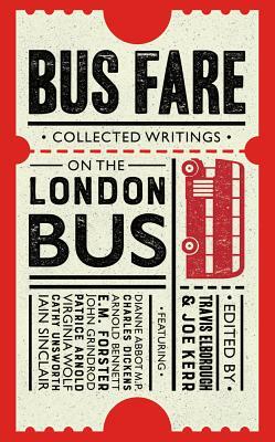 Bus Fare: Collected Writings on the London Bus by Joe Kerr, Travis Elborough