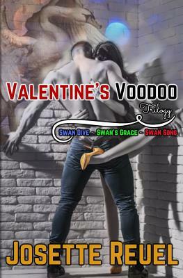 Valentine's Voodoo Trilogy: Swan Dive, Swan's Grace, and Swan Song by Josette Reuel