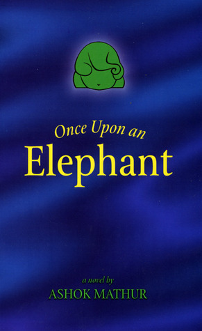 Once Upon an Elephant by Ashok Mathur