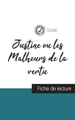 Justine ou les Malheurs de la vertu de Sade (fiche de lecture et analyse complète de l'oeuvre) by Marquis de Sade