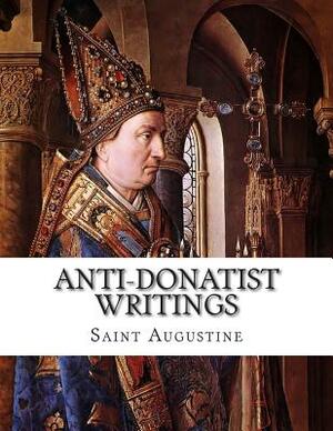 Anti-Donatist Writings by Saint Augustine