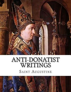 Anti-Donatist Writings by Saint Augustine of Hippo