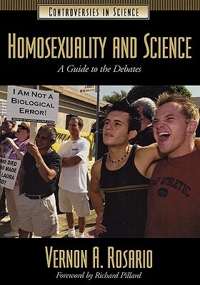 Homosexuality and Science: A Guide to the Debates by Vernon A. Rosario