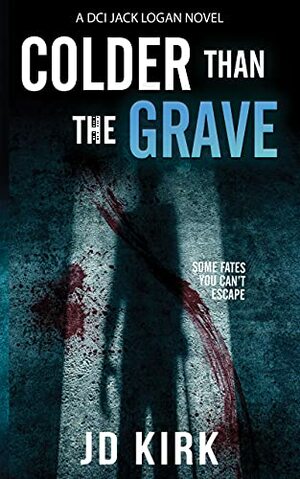 Colder Than The Grave by JD Kirk