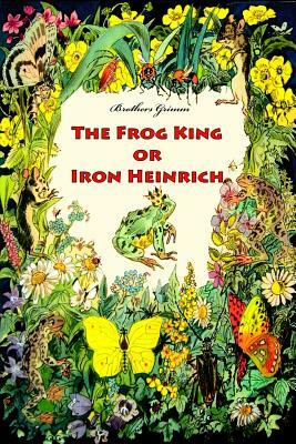 The Frog King or Iron Heinrich by Jacob Grimm