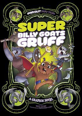 Super Billy Goats Gruff: A Graphic Novel by Sean Tulien