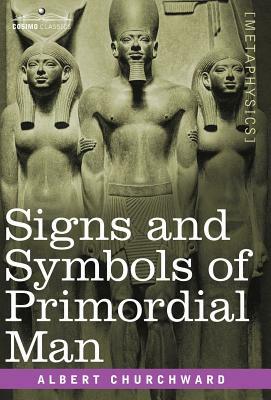 Signs and Symbols of Primordial Man by Albert Churchward