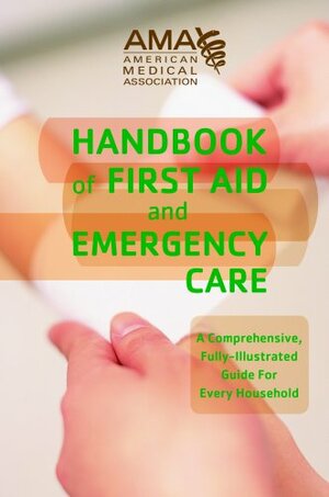 American Medical Association Handbook of First Aid and Emergency Care by American Medical Association