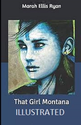 That Girl Montana Illustrated by Marah Ellis Ryan