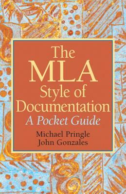 The MLA Style of Documentation: A Pocket Guide by John Gonzales, Mike Pringle