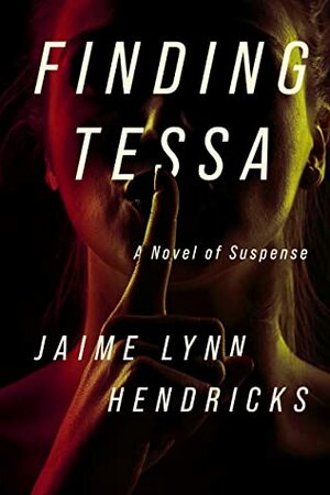 Finding Tessa by Jamie Lynn Hendricks