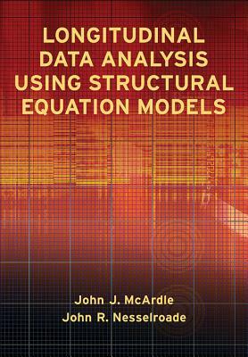 Longitudinal Data Analysis Using Structural Equation Models by John J. McArdle, John R. Nesselroade