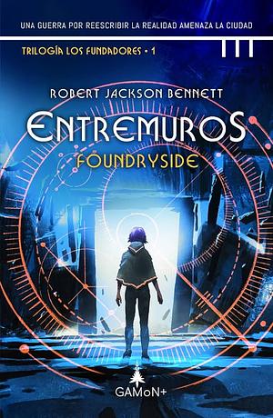 Entremuros: Foundryside by Robert Jackson Bennett