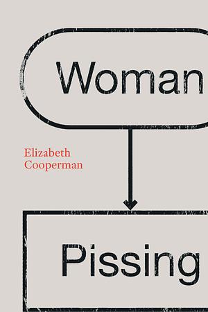 Woman Pissing by Elizabeth Cooperman