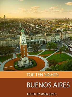 Top Ten Sights: Buenos Aires by Mark Jones