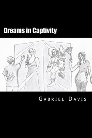 Dreams in Captivity by Gabriel Davis