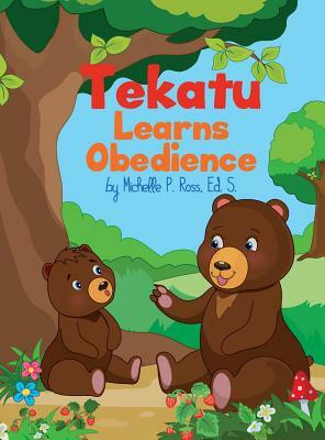 Tekatu Learns Obedience by Michelle Ross
