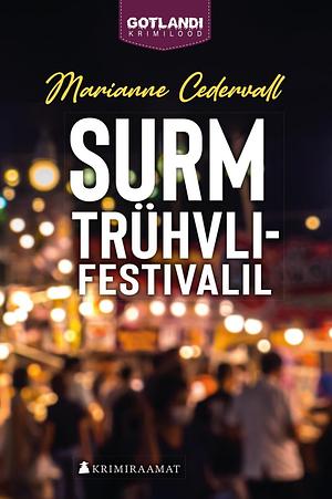 Surm trühvlifestivalil by Marianne Cedervall