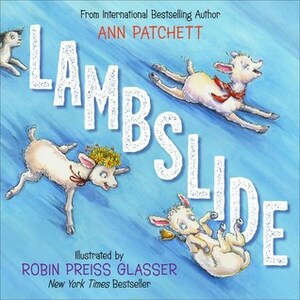 Lambslide by Robin Preiss Glasser, Ann Patchett