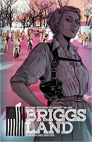 Briggs Land, Vol. 1: State of Grace by Mack Chater, Brian Wood, Lee Loughridge, Nate Piekos, Jeremy Colwell