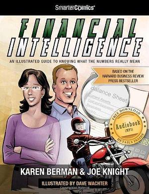 Financial Intelligence from SmarterComics: An Illustrated Guide to Knowing what the Numbers Really Mean by Joe Knight, Karen Berman