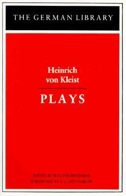 Plays: Heinrich von Kleist by Heinrich von Kleist, Walter Hinderer