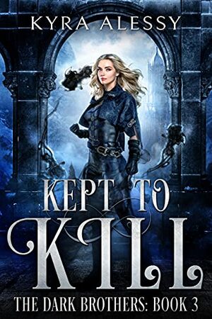 Kept to Kill by Kyra Alessy