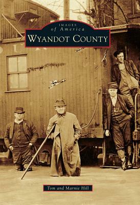 Wyandot County by Marnie Hill, Tom Hill