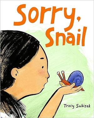 Sorry, Snail by Tracy Subisak