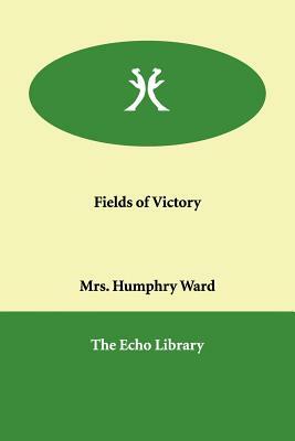 Fields of Victory by Mrs Humphry Ward