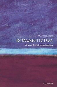 Romanticism: A Very Short Introduction by Michael Ferber