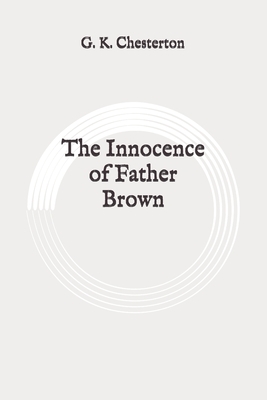 The Innocence of Father Brown: Original by G.K. Chesterton