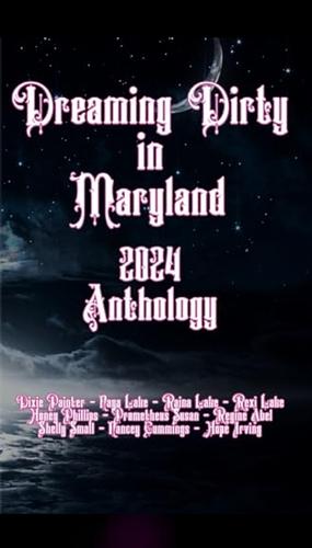 Dreaming Dirty in Maryland 2024 Anthology by Rexi Lake, Raina Lake, Shelly Small, Dixie Painter, Regine Abel, Hope Irving, Nancey Cummings, Honey Phillips, Prometheus Susan