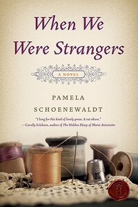 When We Were Strangers by Pamela Schoenewaldt