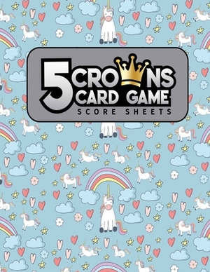 5 Crowns Card Game Score Sheets by Rogue Plus Publishing
