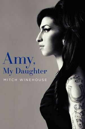 Amy, My Daughter by Mitch Winehouse