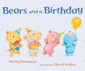Bears and a Birthday by David Walker, Shirley Parenteau