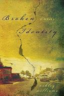 Broken Identity: A Novel by Ashley Williams, Ashley Williams