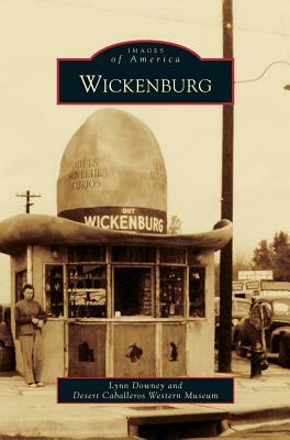 Wickenburg by Desert Caballeros Western Museum, Lynn Downey