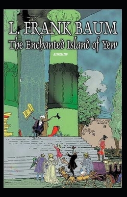 The Enchanted Island of Yew Illustrated by L. Frank Baum