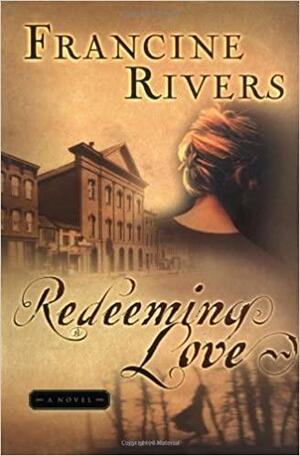 Redeeming Love by Francine Rivers